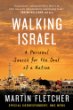 Walking Israel: A Personal Search for the Soul of a Nation by Martin Fletcher. (Thomas Dunne Books, 290 pp. $25.99)