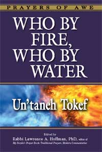 High Holy Days: Deliberating Life and Death Who by Fire, Who by Water: Un'taneh Tokef Edited by Lawrence A. Hoffman. (Jewish Lights, 253 pp. $24.99)
